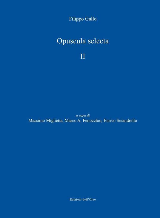 Opuscula selecta. Ediz. critica. Vol. 2 - Filippo Gallo - copertina