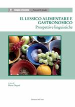 Il lessico alimentare e gastronomico. Prospettive linguistiche