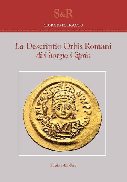 La «Descriptio orbis romani» di Giorgio Ciprio. Ediz. critica - Giorgio Petracco - copertina