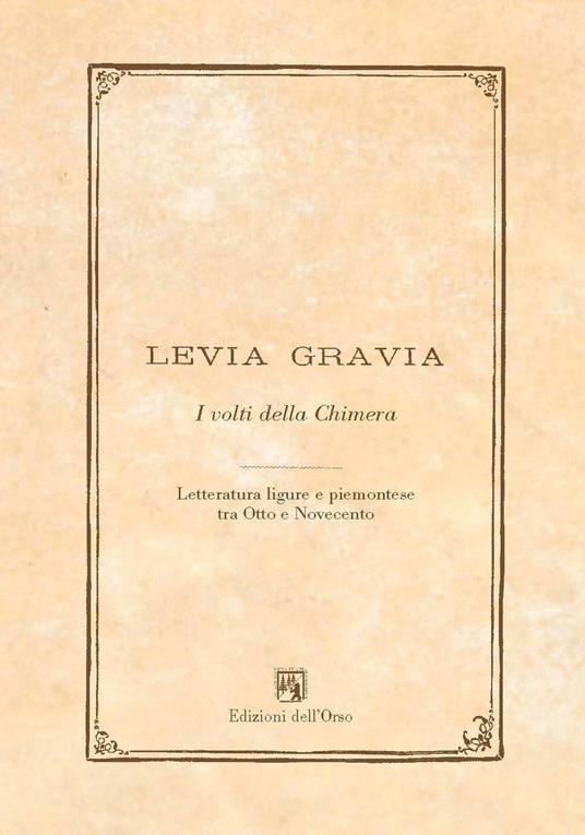 Levia gravia (2016). Vol. 18: volti della chimera. Letteratura ligure e piemontese tra Otto e Novecento, I. - copertina