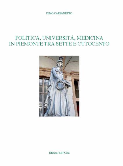 Politica, università, medicina in Piemonte tra Sette e Ottocento. Ediz. critica - Dino Carpanetto - copertina