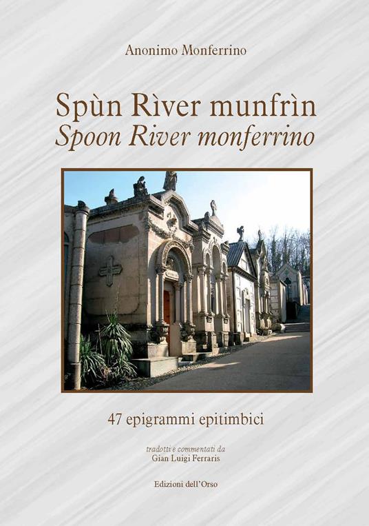 Spùn rìver munfrìn-Spoon river monferrino. 47 epigrammi epitimbici. Ediz. critica - Anonimo Monferrino - copertina