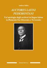 Auctores latini pedemontani. Un'antologia degli scrittori in lingua latina in Piemonte fra Ottocento e Novecento. Ediz. critica