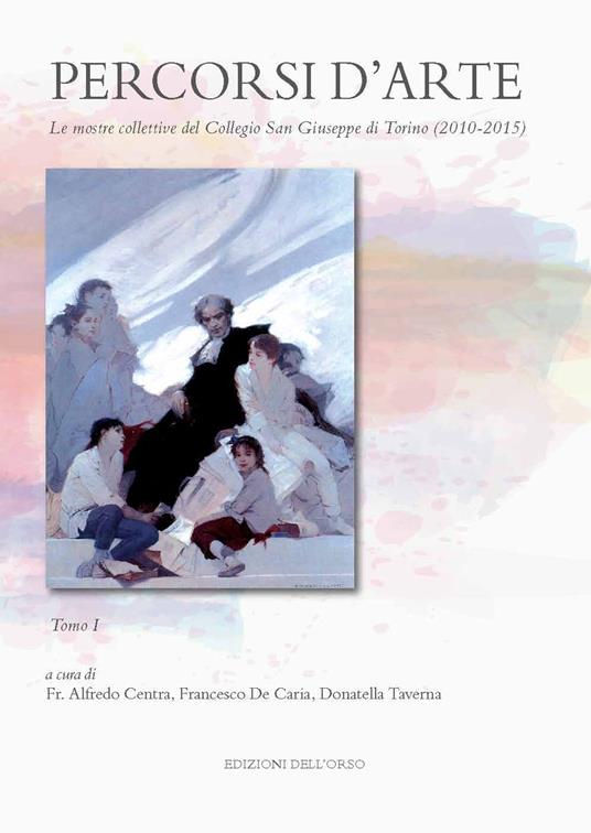 Percorsi d'arte. Le mostre monografiche del Collegio San Giuseppe di Torino (2010-2015). Ediz. illustrata - copertina