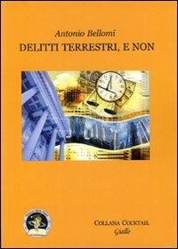 Delitti terrestri, e non - Antonio Bellomi - copertina