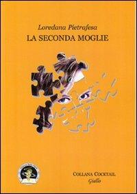 La seconda moglie - Loredana Pietrafesa - copertina