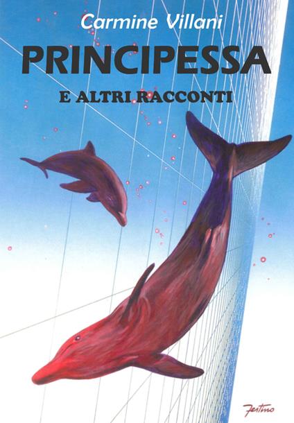 Principessa e altri racconti - Carmine Villani - copertina