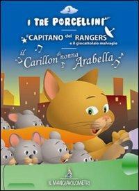 I tre porcellini-Il capitano dei rangers e il giocattolaio malvagio-Il carillon di nonna Arabella. Audiolibro. CD Audio - Paola Ergi,Giacomo Brunoro - copertina