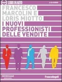 I nuovi professionisti delle vendite. Audiolibro. 2 CD Audio - Francesco Marcolin,Loris Miotto - copertina