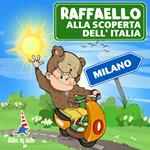 Raffaello alla scoperta dell'Italia. Milano
