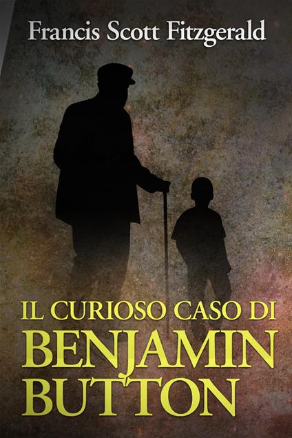 Il curioso caso di Benjamin Button - Francis Scott Fitzgerald - ebook
