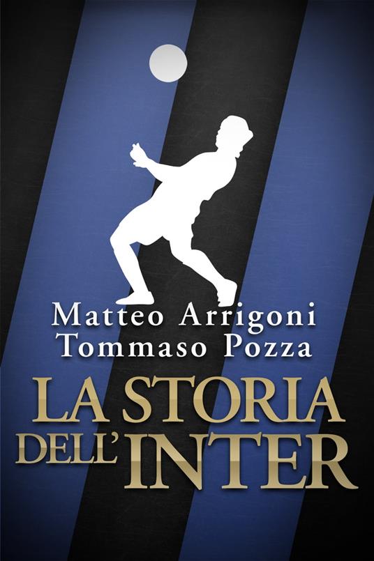 La storia dell’Inter - Matteo Arrigoni,Tommaso Pozza - ebook