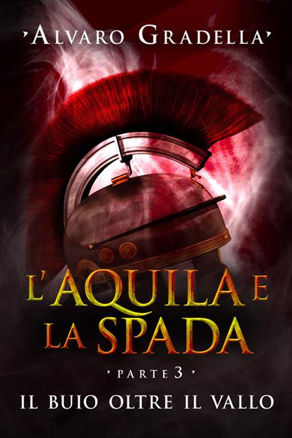 L'aquila e la spada. Parte 3. - Alvaro Gradella - ebook