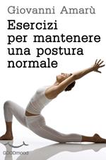 Esercizi per mantenere una postura normale