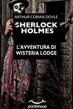 Sherlock Holmes. L'avventura di Wisteria Lodge.