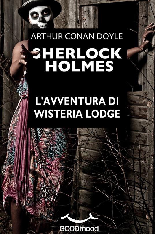 Sherlock Holmes. L'avventura di Wisteria Lodge. - Conan Doyle Arthur - ebook