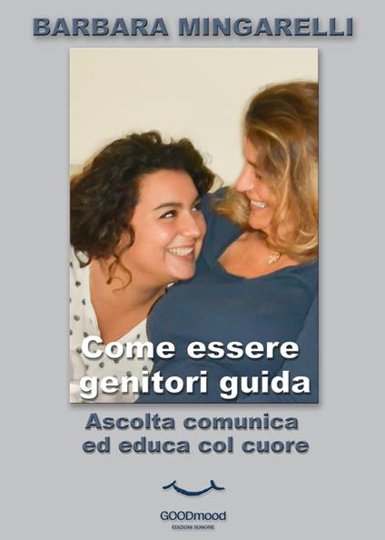 Come Essere Genitori Guida - Barbara Mingarelli - ebook