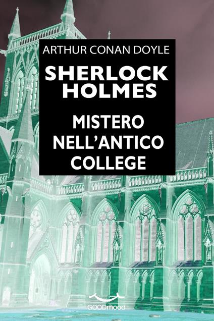 Sherlock Holmes - Mistero nell’antico college - Conan Doyle Arthur - ebook