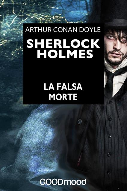 Sherlock Holmes - La falsa morte - Conan Doyle Arthur - ebook
