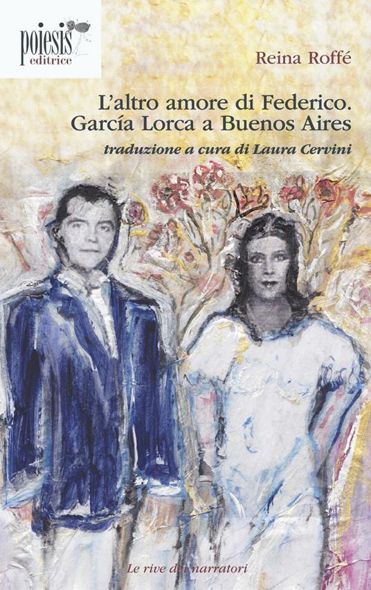 L' altro amore di Federico. García Lorca a Buenos Aires - Reina Roffé - copertina