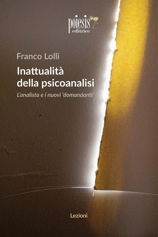 Inattualità della psicoanalisi. L'analista e i nuovi domandanti - Franco Lolli - copertina