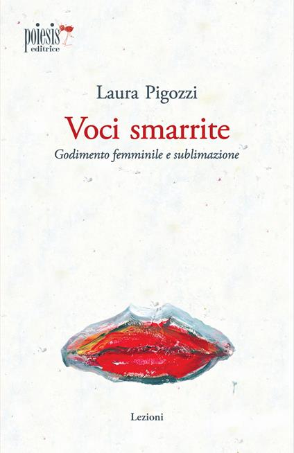 Voci smarrite. Godimento femminile e sublimazione - Laura Pigozzi - copertina