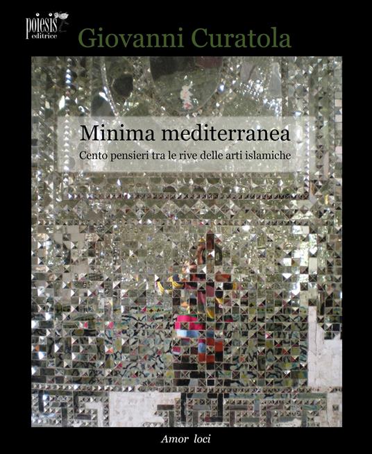 Minima mediterranea. Cento pensieri tra le rive delle arti islamiche - Giovanni Curatola - copertina