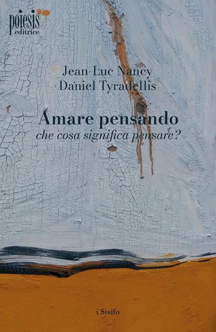 Amare pensando: che cosa significa pensare? - Jean-Luc Nancy,Daniel Tyradellis - copertina