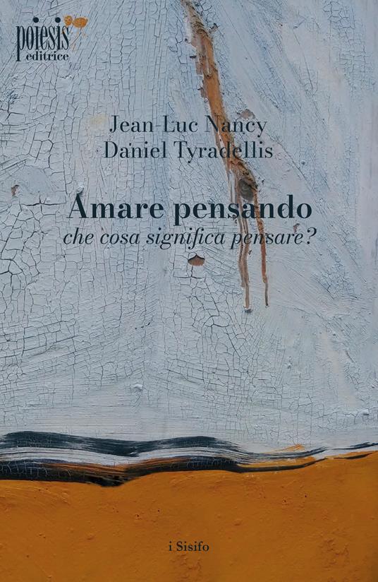 Amare pensando: che cosa significa pensare? - Jean-Luc Nancy,Daniel Tyradellis - copertina