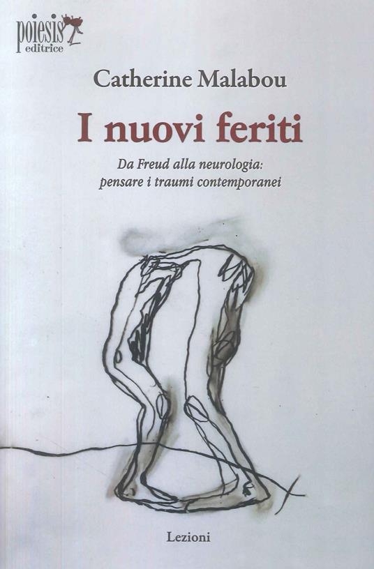 I nuovi feriti. Da Freud alla neurologia: pensare i traumi contemporanei - Catherine Malabou - copertina