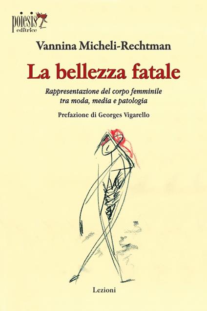 La bellezza fatale. Rappresentazione del corpo femminile tra moda, media e patologia - Vannina Micheli-Rechtman - copertina