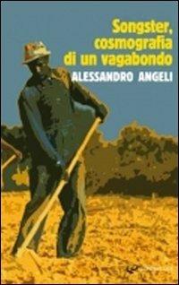 Songster, cosmografia di un vagabondo - Alessandro Angeli - copertina