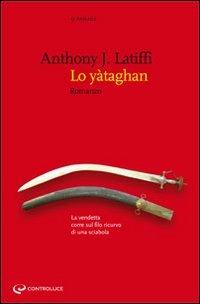 Lo yataghan. La vendetta corre sul filo ricurvo di una sciabola - Anthony J. Latiffi - copertina