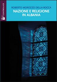 Nazione e religione in Albania - Roberto Morozzo Della Rocca - copertina