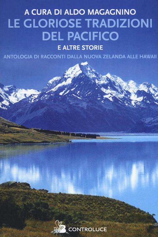 Le gloriose tradizioni del Pacifico e altre storie. Antologia di racconti dalla Nuova Zelanda alle Hawaii - copertina