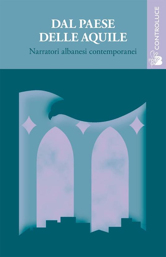 Dal paese delle aquile. Narratori albanesi contemporanei - copertina