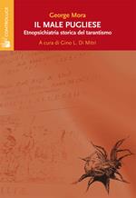 Il male pugliese. Etnopsichiatria storica del tarantismo