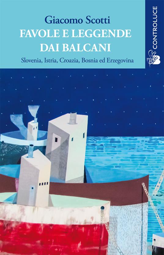 Favole e leggende dai Balcani. Slovenia, Istria, Croazia, Bosnia ed Erzegovina. Vol. 1 - Giacomo Scotti - copertina