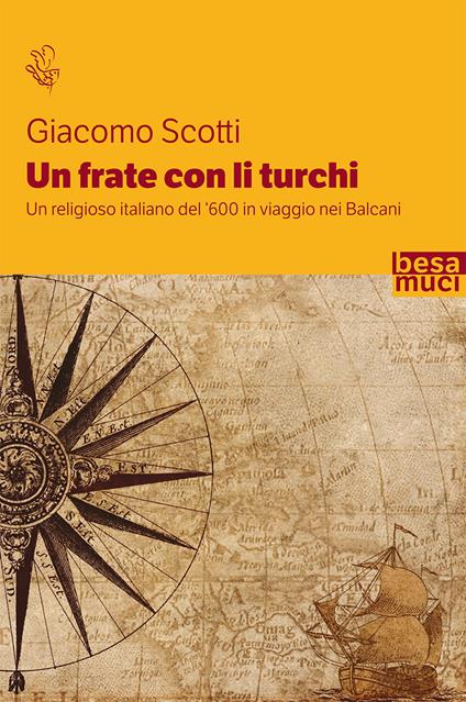 Un frate con li turchi. Un religioso italiano del '600 in viaggio nei Balcani - Giacomo Scotti - copertina