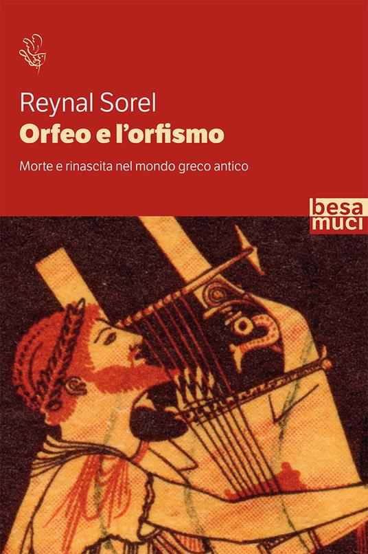 Orfeo e l'orfismo. Morte e rinascita nel mondo greco antico - Reynal Sorel - copertina