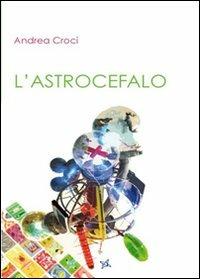 L' astrocefalo - Andrea Croci - copertina