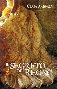 Il segreto del regno - Olga Arenga - copertina