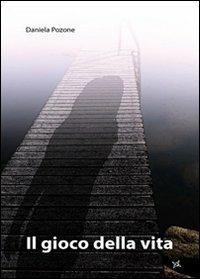 Il gioco della vita - Daniela Pozone - copertina