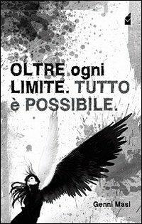 Oltre ogni limite. Tutto è possibile - Genni Masi - copertina