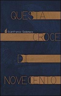 Questa croce di Novecento - Gianfranco Sodomaco - copertina
