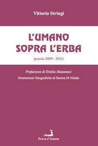 L' umano sopra l'erba (poesie 2009-2011) - Vittorio Stringi - copertina