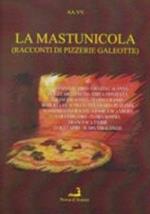 La mastunicola (racconti di pizzerie galeotte)