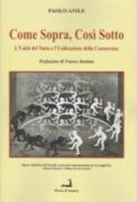 Come sopra così sotto. L'Unità del Tutto e l'Unificazione della Conoscenza - Paolo Anile - copertina