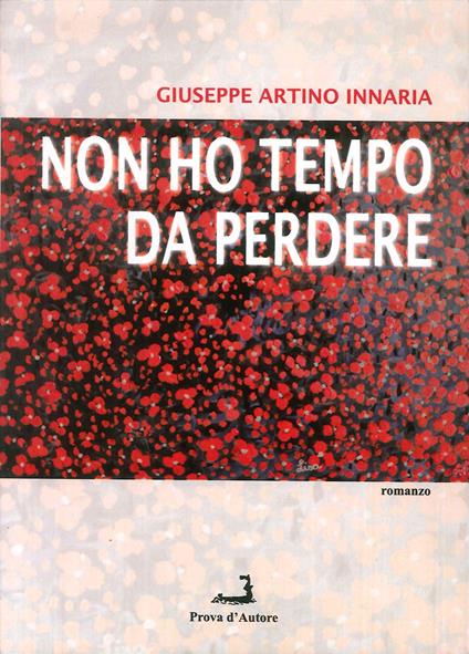 Non ho tempo da perdere - Giuseppe Artino Innaria - copertina