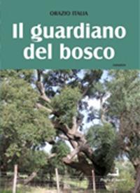 Il guardiano del bosco - Orazio Italia - copertina